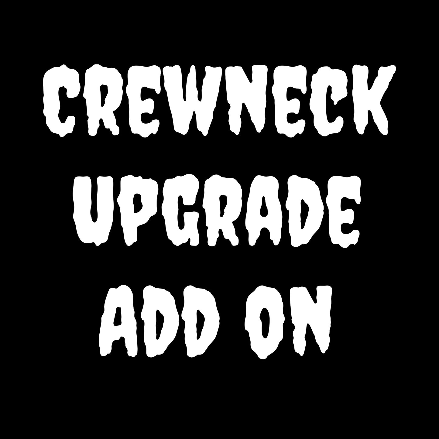 Crewneck add on upgrade